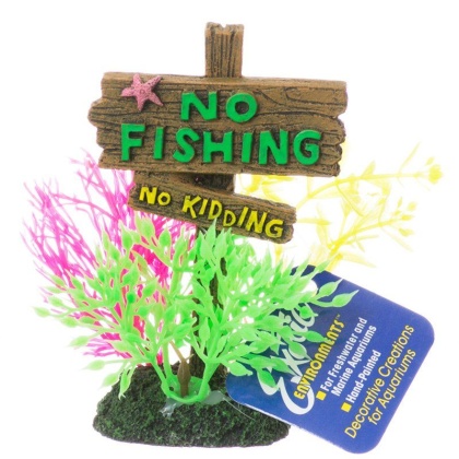 Exotic Environments No Fishing No Kidding Sign